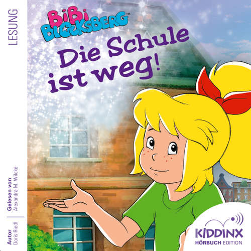 Hoerbuch Die Schule ist weg - Bibi Blocksberg - Hörbuch - Doris Riedl - Alexandra Marisa Wilcke