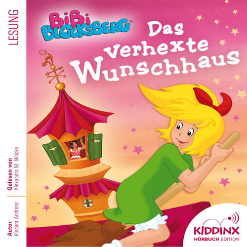 Hoerbuch Das verhexte Wunschhaus - Bibi Blocksberg - Hörbuch - Vincent Andreas - Alexandra Marisa Wilcke