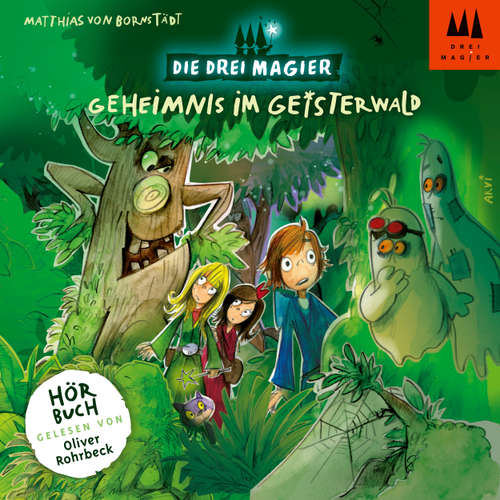 Hoerbuch Geheimnis im Geisterwald - Die drei Magier, Folge 2 - Matthias von Bornstädt - Oliver Rohrbeck
