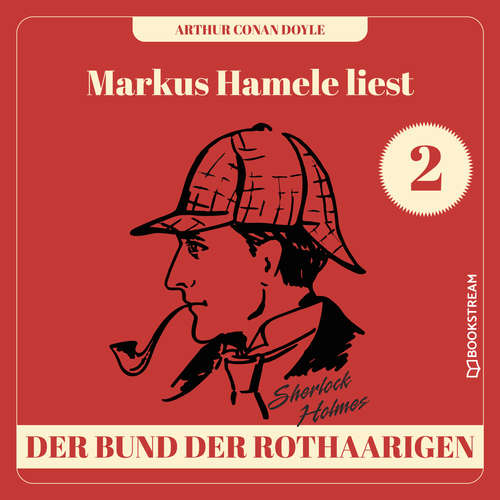 Hoerbuch Der Bund der Rothaarigen - Markus Hamele liest Sherlock Holmes, Folge 2 - Sir Arthur Conan Doyle - Markus Hamele