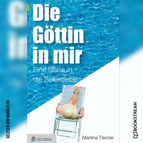 Hoerbuch Die Göttin in mir - Eine Reise in die Selbstliebe - Martina Tischer - Maria Fliri