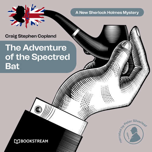 Audiobook The Adventure of the Spectred Bat - A New Sherlock Holmes Mystery, Episode 10 - Sir Arthur Conan Doyle - Peter Silverleaf