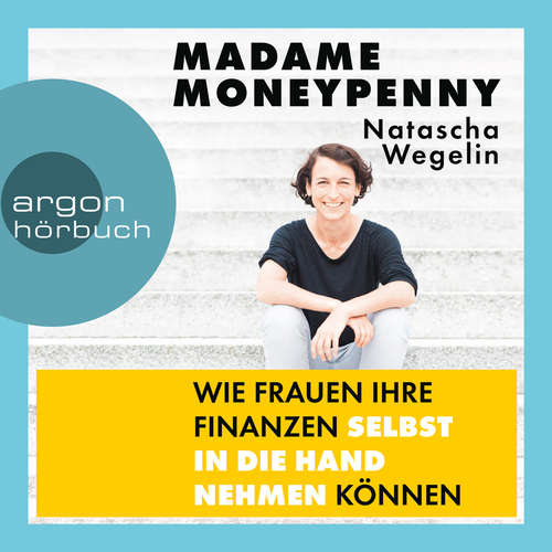 Hoerbuch Madame Moneypenny - Wie Frauen ihre Finanzen selbst in die Hand nehmen können - Natascha Wegelin - Claudia Gräf