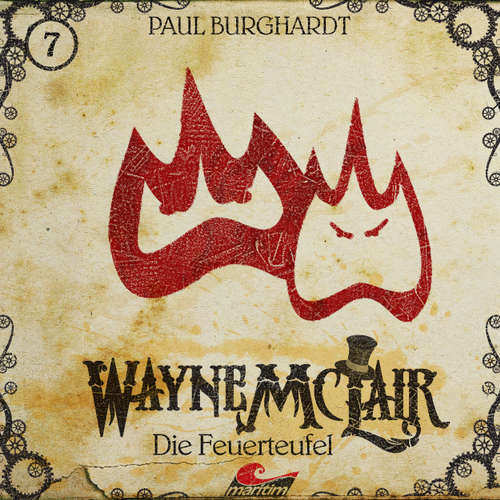 Hoerbuch Wayne McLair, Folge 7: Die Feuerteufel - Paul Burghardt - Felix Würgler Hoerbuch Wayne McLair, Folge 7: Die Feuerteufel - Paul Burghardt - Felix Würgler