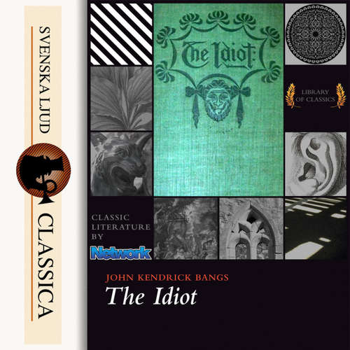 Audiobook The Idiot - John Kendrick Bangs - Gregg Margarite Audiobook The Idiot - John Kendrick Bangs - Gregg Margarite