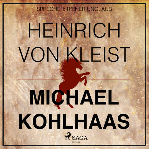 Hoerbuch Michael Kohlhaas - Der Rebellen-Klassiker von Heinrich von Kleist - Heinrich von Kleist - Reiner Unglaub Hoerbuch Michael Kohlhaas - Der Rebellen-Klassiker von Heinrich von Kleist - Heinrich von Kleist - Reiner Unglaub