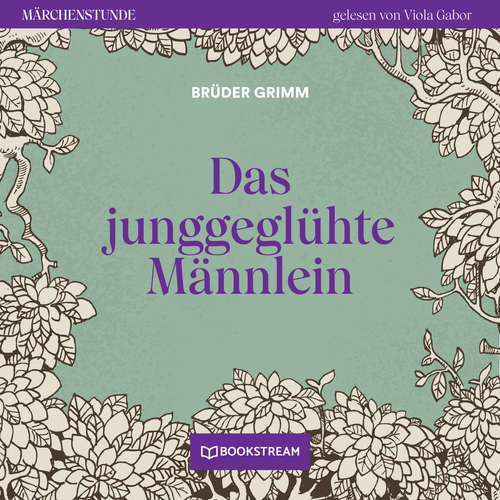 Hoerbuch Das junggeglühte Männlein - Märchenstunde, Folge 14 - Brüder Grimm - Viola Gabor