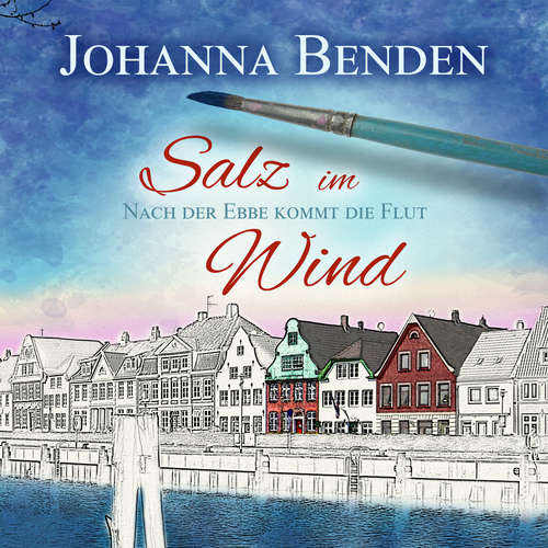 Hoerbuch Salz im Wind - Anna's Geschichte - Nach der Ebbe kommt die Flut, Band 1 - Johanna Benden - Jana Voosen