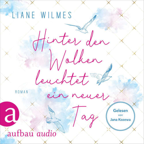 Hoerbuch Hinter den Wolken leuchtet ein neuer Tag - Liane Wilmes - Jana Kozewa