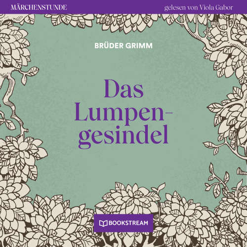 Hoerbuch Das Lumpengesindel - Märchenstunde, Folge 17 - Brüder Grimm - Viola Gabor
