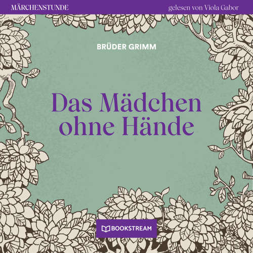 Hoerbuch Das Mädchen ohne Hände - Märchenstunde, Folge 18 - Brüder Grimm - Viola Gabor