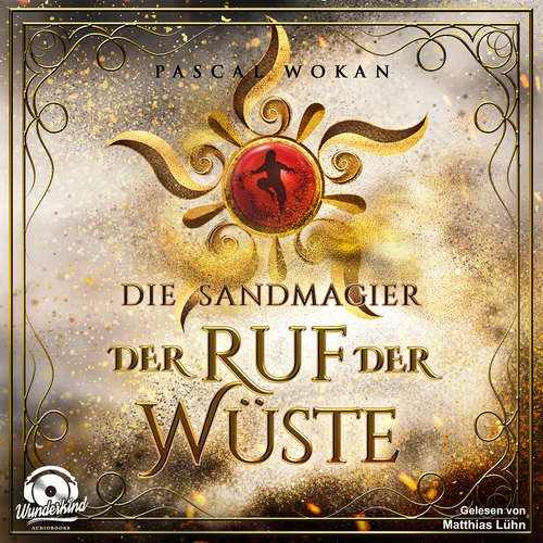 Hoerbuch Der Ruf der Wüste - Die Sandmagier, Band 1 - Pascal Wokan - Matthias Lühn