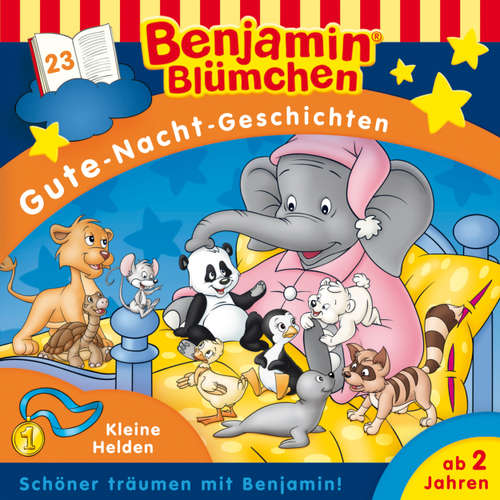 Hoerbuch Benjamin Blümchen, Gute-Nacht-Geschichten, Folge 23: Kleine Helden - Vincent Andreas - Jürgen Kluckert
