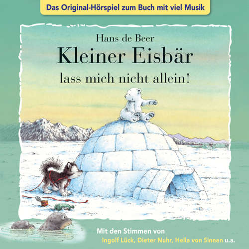 Hoerbuch Der kleine Eisbär, Kleiner Eisbär lass mich nicht allein! - Marcell Gödde - Natascha Cham