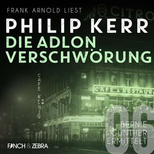 Hoerbuch Die Adlon Verschwörung - Bernie Gunther ermittelt, Band 6 - Philip Kerr - Frank Arnold