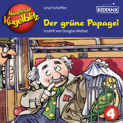 Hoerbuch Der grüne Papagei - Kommissar Kugelblitz, Folge 4 - Ursel Scheffler - Douglas Welbat