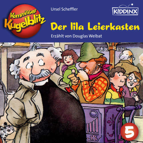 Hoerbuch Der lila Leierkasten - Kommissar Kugelblitz, Folge 5 - Ursel Scheffler - Douglas Welbat