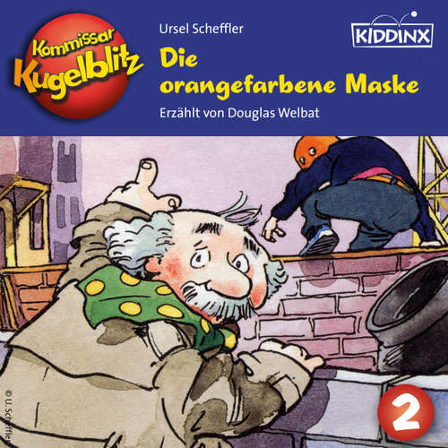 Hoerbuch Die orangefarbene Maske - Kommissar Kugelblitz, Folge 2 - Ursel Scheffler - Douglas Welbat
