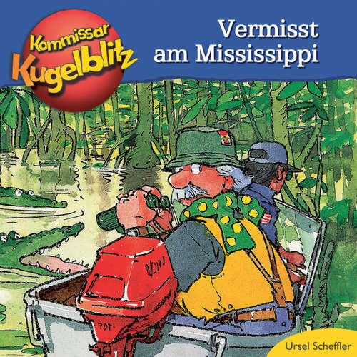 Hoerbuch Kommissar Kugelblitz - Vermisst am Mississippi - Ursel Scheffler - Bodo Henkel