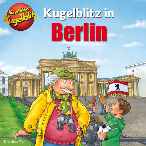 Hoerbuch Kommissar Kugelblitz in Berlin - Ursel Scheffler - Bodo Henkel