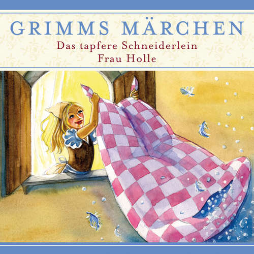 Hoerbuch Grimms Märchen, Das tapfere Schneiderlein/ Frau Holle - Evelyn Hardey - Joachim Nottke
