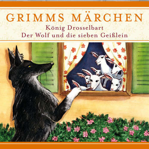 Hoerbuch Grimms Märchen, König Drosselbart/ Der Wolf und die sieben Geißlein - Evelyn Hardey - Joachim Nottke