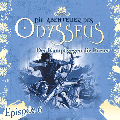 Hoerbuch Die Abenteuer des Odysseus, Folge 6: Der Kampf gegen die Freier - Jürgen Knop - Friedhelm Ptok