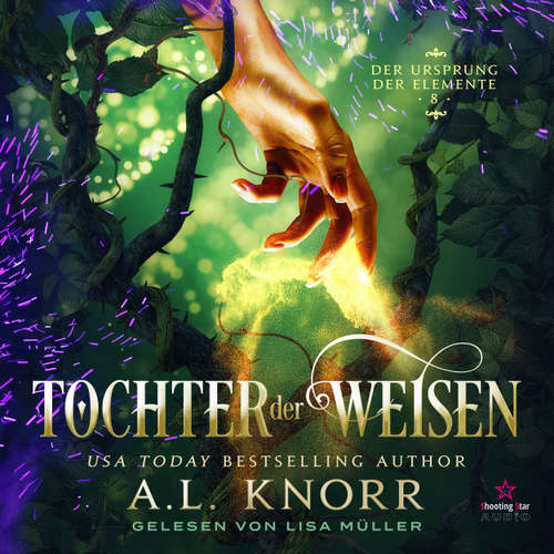 Hoerbuch Tochter der Weisen - Der Ursprung der Elemente, Band 8 - A. L. Knorr - Lisa Müller
