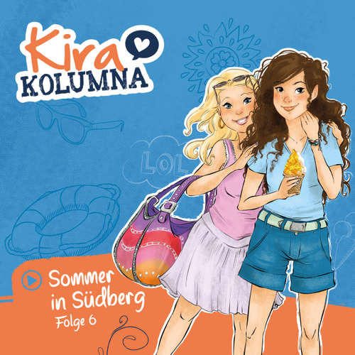 Hoerbuch Kira Kolumna, Folge 6: Sommer in Südberg - Matthias von Bornstädt - Yvonne Greitzke