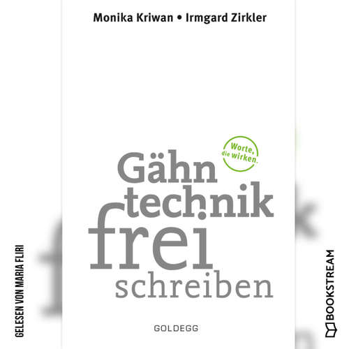 Hoerbuch Gähntechnikfrei schreiben - Worte, die wirken - Monika Kriwan - Maria Fliri