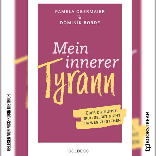 Hoerbuch Mein innerer Tyrann - Über die Kunst, sich selbst nicht im Weg zu stehen. - Pamela Obermaier - Nick-Robin Dietrich