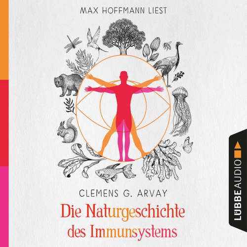 Hoerbuch Die Naturgeschichte des Immunsystems - Clemens G. Arvay - Max Hoffmann