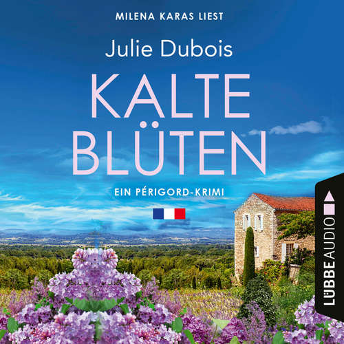Hoerbuch Kalte Blüten - Ein Périgord-Krimi, Teil 2 - Julie Dubois - Milena Karas