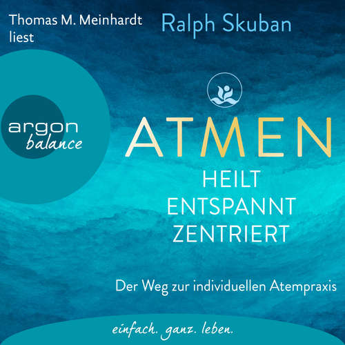 Hoerbuch ATMEN - heilt, entspannt, zentriert - Der Weg zur individuellen Atempraxis - Ralph Skuban - Thomas M. Meinhardt
