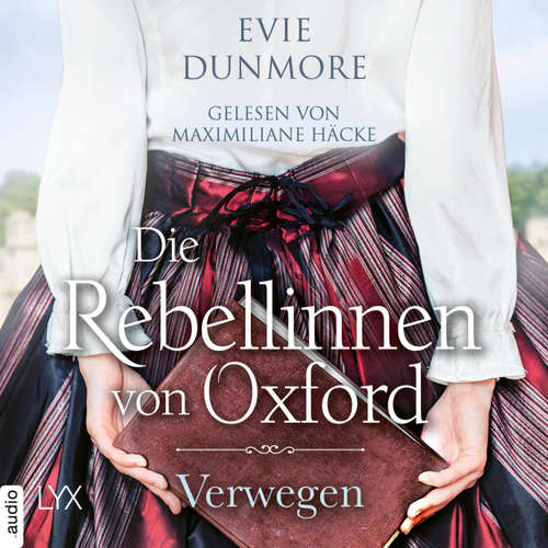 Hoerbuch Die Rebellinnen von Oxford - Verwegen - Oxford Rebels, Teil 1 - Evie Dunmore - Maximiliane Häcke