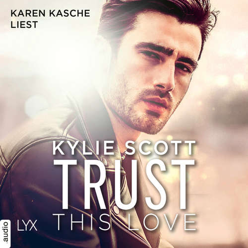 Hoerbuch Trust this Love - Kylie Scott - Karen Kasche