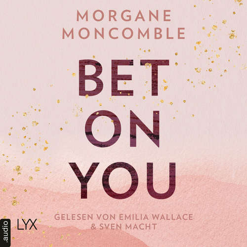 Hoerbuch Bet On You - On You-Reihe, Teil 1 - Morgane Moncomble - Emilia Wallace
