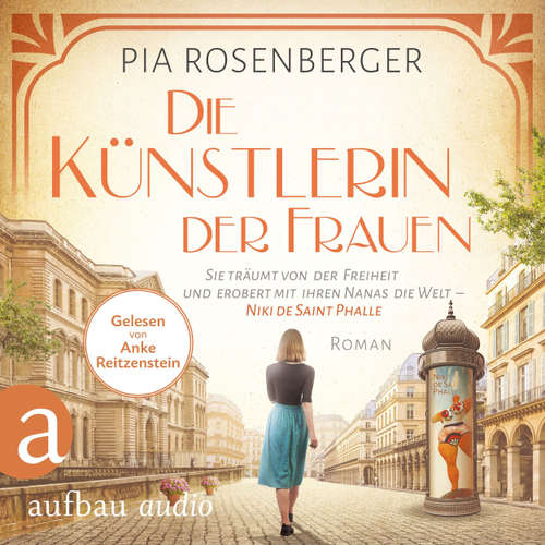 Hoerbuch Die Künstlerin der Frauen - Sie träumt von der Freiheit und erobert mit ihren Nanas die Welt - Niki de Saint Phalle - Pia Rosenberger - Anke Reitzenstein