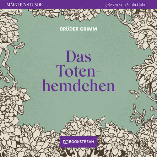 Hoerbuch Das Totenhemdchen - Märchenstunde, Folge 24 - Brüder Grimm - Viola Gabor