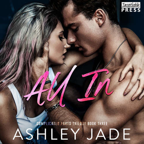 Audiobook All In - Complicated Parts Trilogy, Book 3 - Ashley Jade - Teddy Hamilton