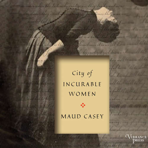 Audiobook City of Incurable Women - Maud Casey - Hope Newhouse