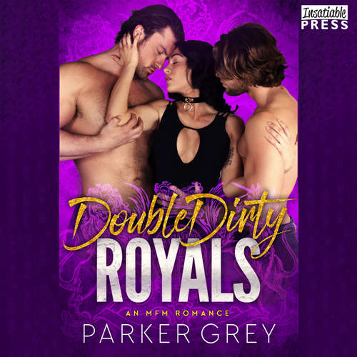 Audiobook Double Dirty Royals - An MFM Menage Romance - Parker Grey - Scott Rose