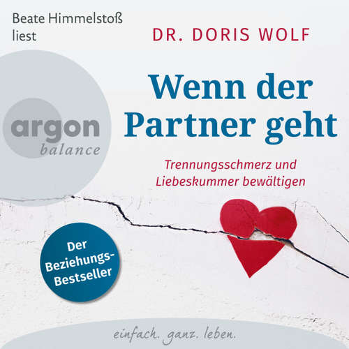Hoerbuch Wenn der Partner geht - Trennungsschmerz und Liebeskummer bewältigen - Doris Wolf - Beate Himmelstoß