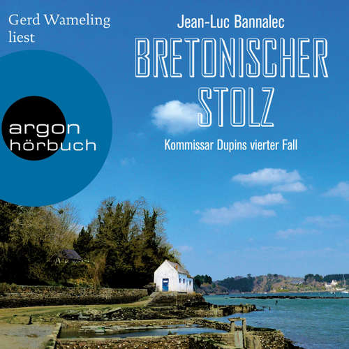 Hoerbuch Bretonischer Stolz - Kommissar Dupins vierter Fall - Jean-Luc Bannalec - Gerd Wameling