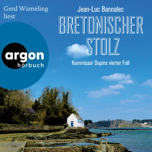 Hoerbuch Bretonischer Stolz - Kommissar Dupins vierter Fall - Jean-Luc Bannalec - Gerd Wameling