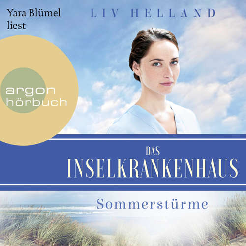 Hoerbuch Das Inselkrankenhaus: Sommerstürme - Die Inselkrankenhaus-Reihe, Band 1 - Liv Helland - Yara Blümel
