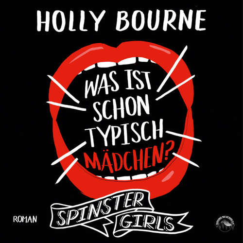 Hoerbuch Was ist schon typisch Mädchen? - Spinster Girls, Band 2 - Holly Bourne - Funda Vanroy