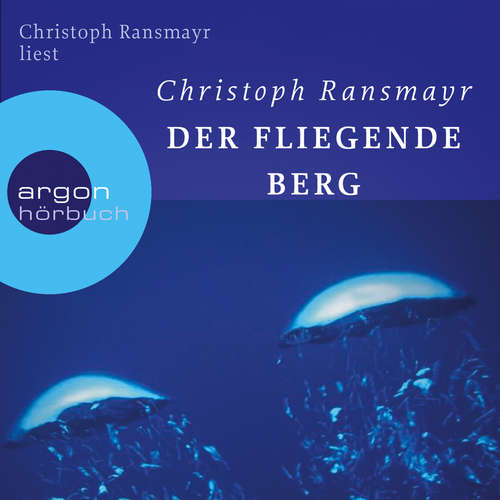 Hoerbuch Der fliegende Berg - Christoph Ransmayr - Christoph Ransmayr
