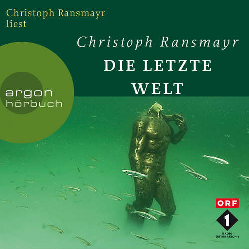 Hoerbuch Die letzte Welt - Christoph Ransmayr - Christoph Ransmayr