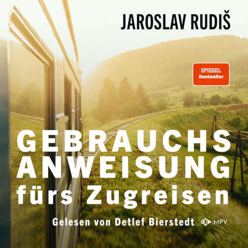 Hoerbuch Gebrauchsanweisung fürs Zugreisen - Jaroslav Rudiš - Detlef Bierstedt